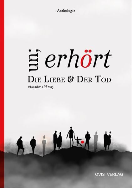 Un;erhört Die Liebe & Der Tod, Gebundene Ausgabe von , OVIS Verlag, 978-3-910552-03-6