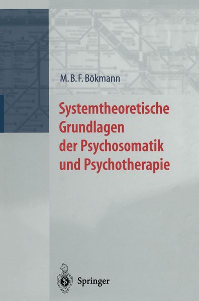 Systemtheoretische Grundlagen der Psychosomatik und Psychoterapie, Taschenbuch von M.B.F. Bökmann, Springer Berlin, 9783642641190
