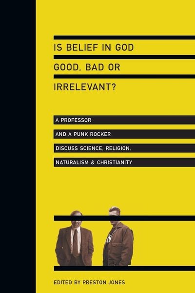 Is Belief in God Good, Bad or Irrelevant?