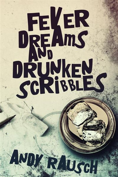 Produktbild: Fever Dreams and Drunken Scribbles