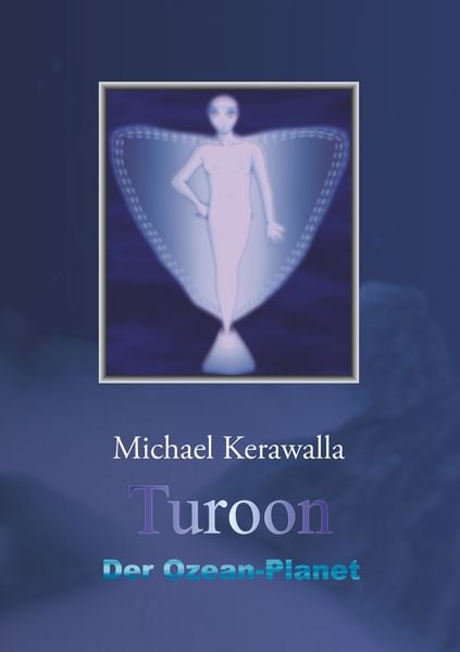 Turoon - Der Ozean-Planet, Taschenbuch von Michael Kerawalla, BoD – Books on Demand, 9783748109228