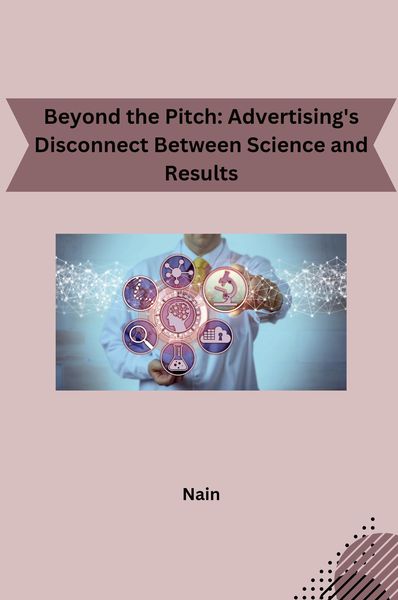 Produktbild: Beyond the Pitch: Advertising's Disconnect Between Science and Results