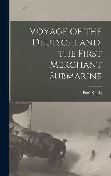 Produktbild: Voyage of the Deutschland, the First Merchant Submarine