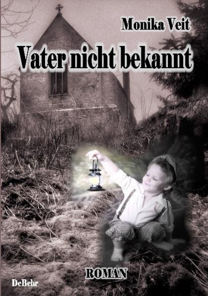 Vater nicht bekannt - Roman, Paperback von Monika Veit, Verlag DeBehr, 978-3-941758-24-7