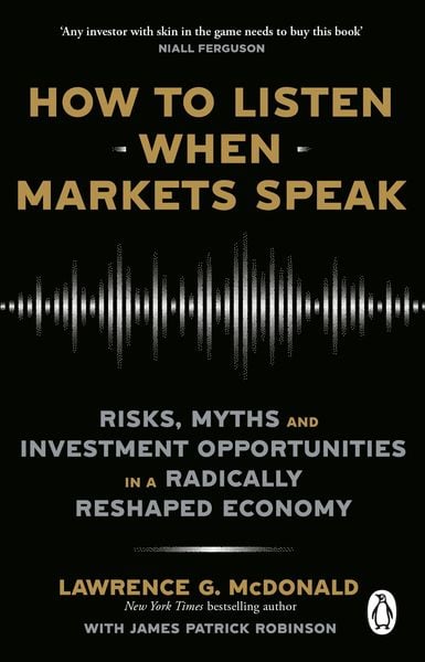 How to Listen When Markets Speak, Taschenbuch von Lawrence McDonald , James Robinson, Transworld Publ. Ltd UK, 9781804995983