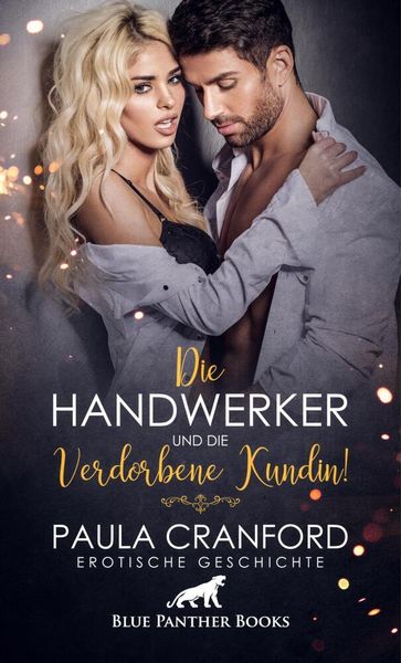 Produktbild: Die Handwerker und die verdorbene Kundin! | Erotische Geschichte + 2 weitere Geschichten
