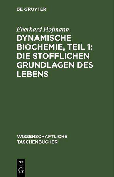 Produktbild: Dynamische Biochemie, Teil 1: Die stofflichen Grundlagen des Lebens