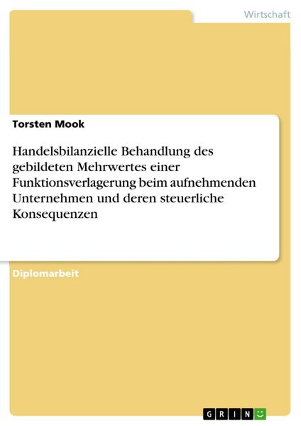 Produktbild: Handelsbilanzielle Behandlung des gebildeten Mehrwertes einer Funktionsverlagerung beim aufnehmenden Unternehmen und deren steuerliche Konsequenzen