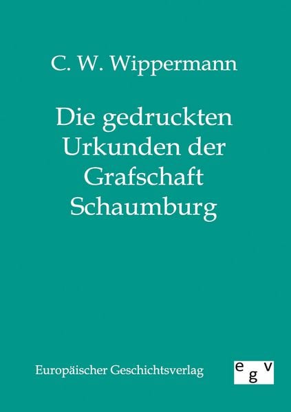 Produktbild: Die gedruckten Urkunden der Grafschaft Schaumburg