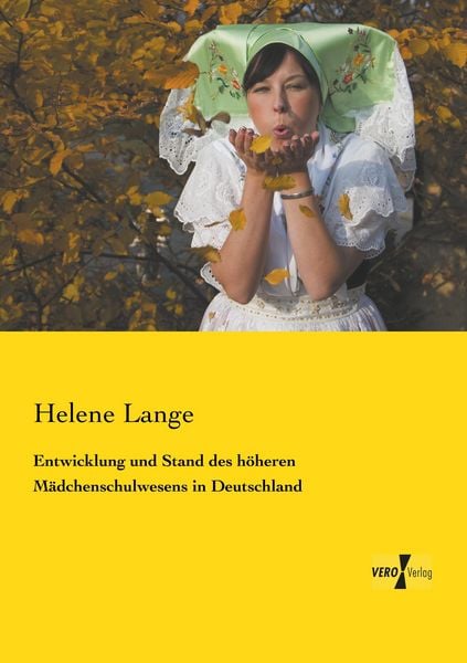 Entwicklung und Stand des höheren Mädchenschulwesens in Deutschland, Taschenbuch von Helene Lange, BoD - Books on Demand, 9783957387714