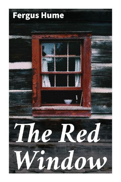 The Red Window, Taschenbuch von Fergus Hume, Good Press, 9788027289523