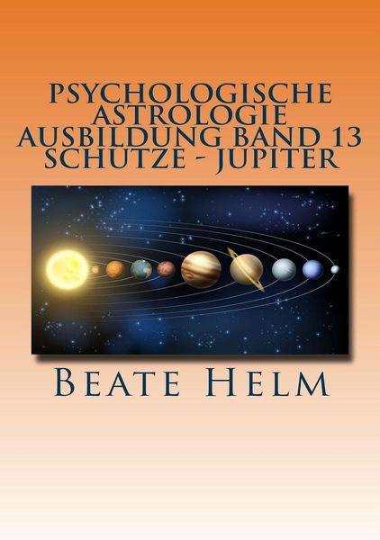 Produktbild: Psychologische Astrologie - Ausbildung Band 13: Sch&uuml;tze - Jupiter