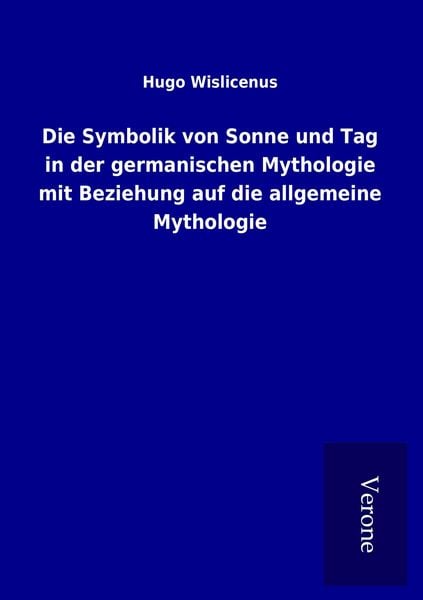 Produktbild: Die Symbolik von Sonne und Tag in der germanischen Mythologie mit Beziehung auf die allgemeine Mythologie