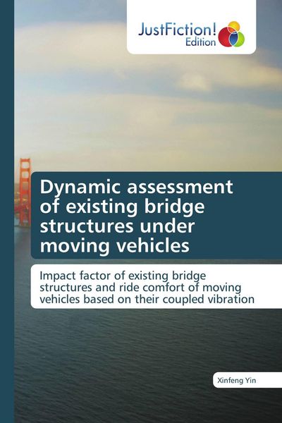 Produktbild: Dynamic assessment of existing bridge structures under moving vehicles