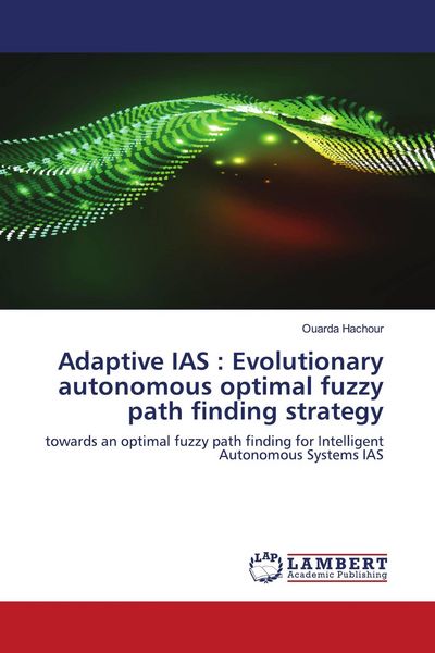Produktbild: Adaptive IAS : Evolutionary autonomous optimal fuzzy path finding strategy