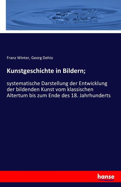 Kunstgeschichte in Bildern;, Taschenbuch von Franz Winter , Georg Dehio, Hansebooks, 9783742880062