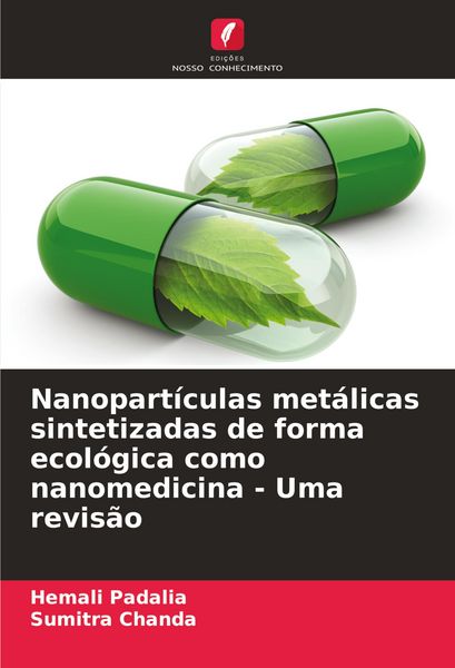 Produktbild: Nanopart&iacute;culas met&aacute;licas sintetizadas de forma ecol&oacute;gica como nanomedicina - Uma revis&atilde;o