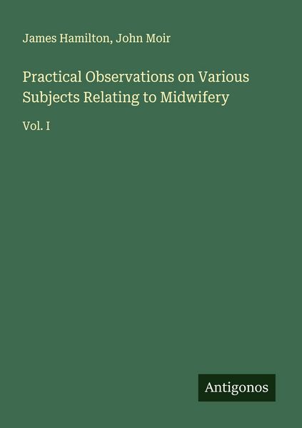 Produktbild: Practical Observations on Various Subjects Relating to Midwifery