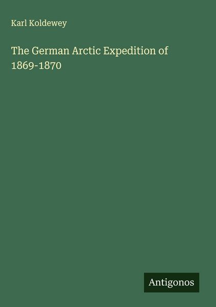 Produktbild: The German Arctic Expedition of 1869-1870