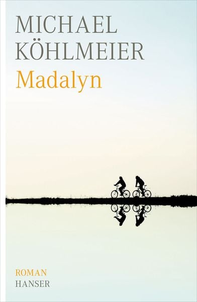 Madalyn, Gebundene Ausgabe von Michael Köhlmeier, Carl Hanser, 9783446235977