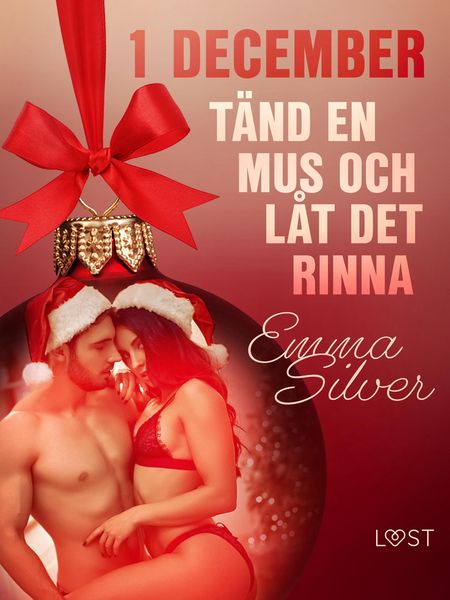 Produktbild: 1 december: T&auml;nd en mus och l&aring;t det rinna - en erotisk julkalender