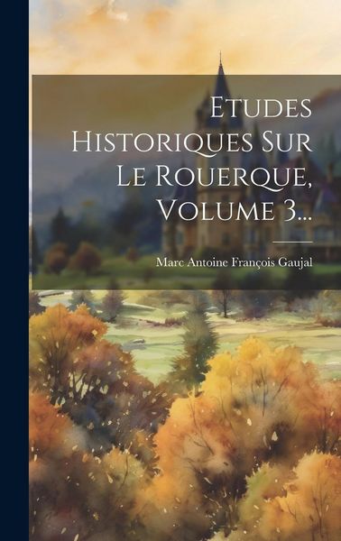 Produktbild: Etudes Historiques Sur Le Rouerque, Volume 3...