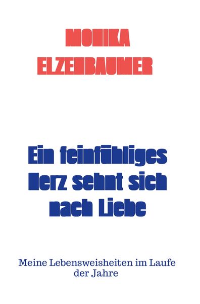 Produktbild: Monika Elzenbaumer: Ein feinf&uuml;hliges Herz sehnt sich nach Li