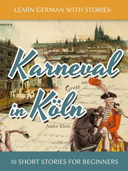 Produktbild: Learn German with Stories: Karneval in K&ouml;ln - 10 Short Stories for Beginners (Dino lernt Deutsch, #3)