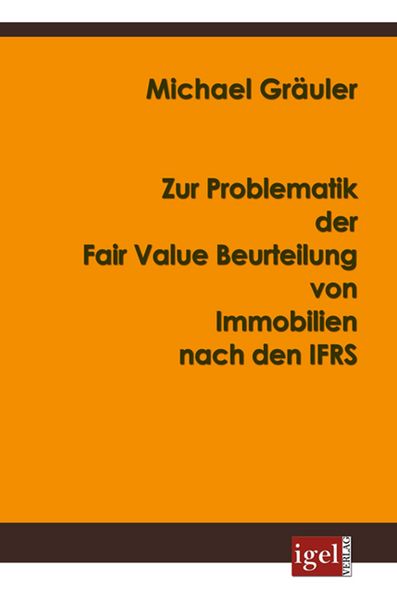 Produktbild: Zur Problematik der Fair Value Beurteilung von Immobilien nach den IFRS