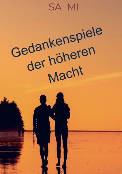 Gedankenspiele der höheren Macht, Taschenbuch von SA MI, Bookmundo, 9789403868349