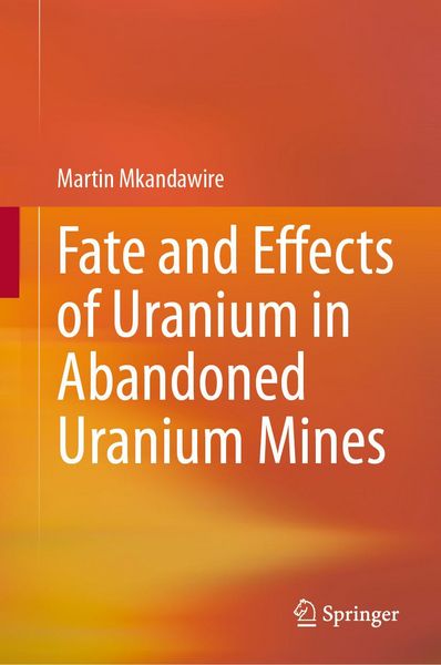 Produktbild: Fate and Effects of Uranium in Abandoned Uranium Mines