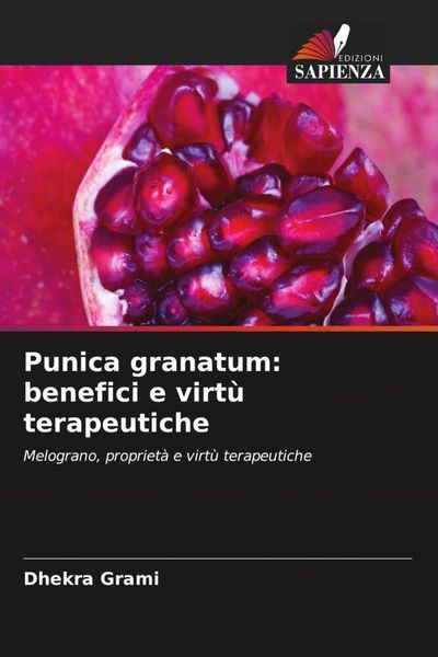 Produktbild: Punica granatum: benefici e virt&ugrave; terapeutiche