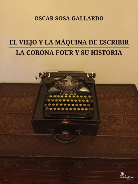 Produktbild: El viejo y la máquina de escribir / La Corona Four y su historia