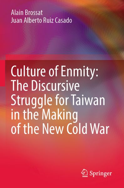Produktbild: Culture of Enmity: The Discursive Struggle for Taiwan in the Making of the New Cold War