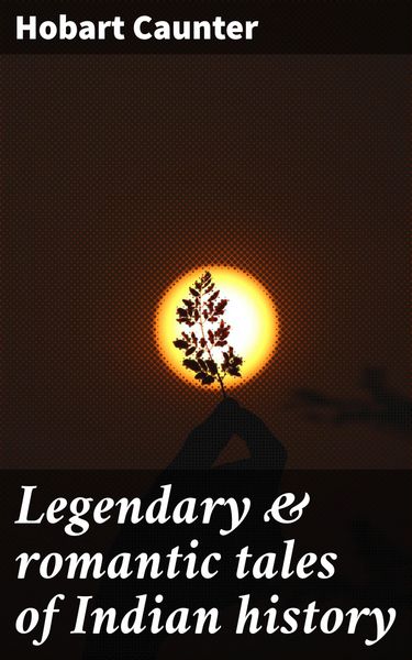 Produktbild: Legendary & romantic tales of Indian history