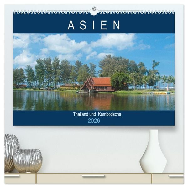 Asien - Thailand und Kambodscha (hochwertiger Premium Wandkalender 2026 DIN A2 quer), Kunstdruck in Hochglanz