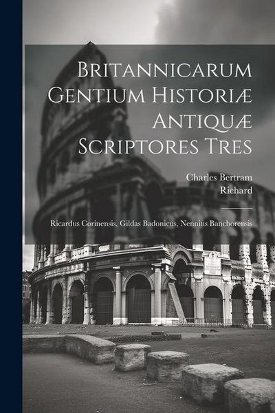 Produktbild: Britannicarum Gentium Histori&aelig; Antiqu&aelig; Scriptores Tres