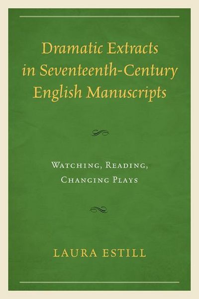 Produktbild: Estill, L: Dramatic Extracts in Seventeenth-Century English