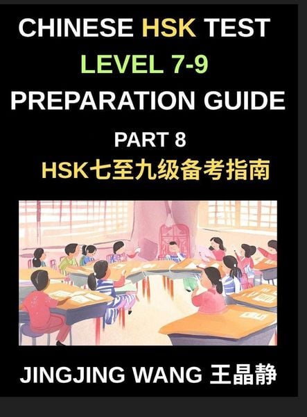 Produktbild: Chinese HSK Test Level 7-9 Preparation Guide (Part 8)-A Self-Study Course to Learn Mandarin Chinese Characters, Vocabulary, Example Sentences, Essays, and Stories with Simplified Characters and Pinyin