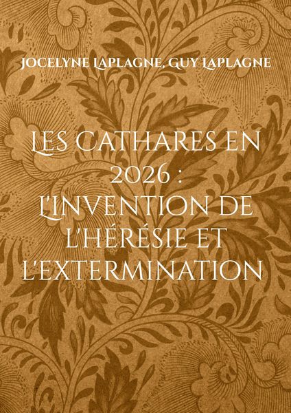 Produktbild: Les Cathares en 2026 : L'invention de l'h&eacute;r&eacute;sie et l'extermination