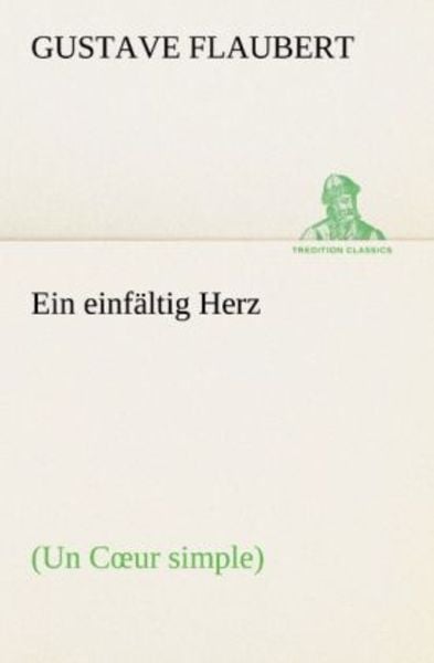 Ein einfältig Herz, Taschenbuch von Gustave Flaubert, Tredition, 9783847270690