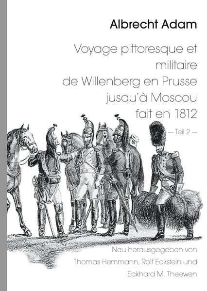 Produktbild: Albrecht Adam - Voyage pittoresque et militaire de Willenberg en Prusse jusqu&rsquo;&agrave; Moscou fait en 1812 - Teil 2 -