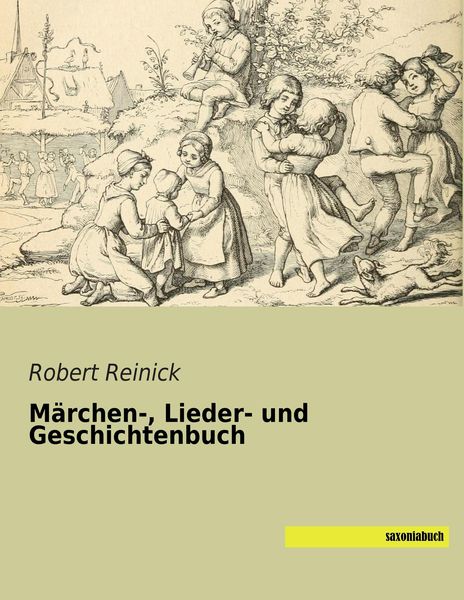 Märchen-, Lieder- und Geschichtenbuch, Taschenbuch von Robert Reinick, Saxoniabuch.de, 9783957700285