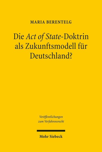 Produktbild: Die Act of State-Doktrin als Zukunftsmodell f&uuml;r Deutschland?