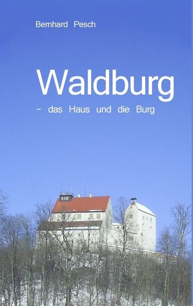 Waldburg, Taschenbuch von Bernhard Pesch, BoD – Books on Demand, 9783839164488
