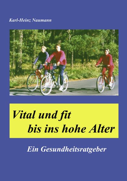 Vital und fit bis ins hohe Alter, Taschenbuch von Karl-Heinz Naumann, BoD – Books on Demand, 9783831110650