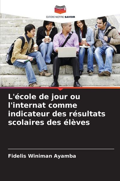 Produktbild: L'&eacute;cole de jour ou l'internat comme indicateur des r&eacute;sultats scolaires des &eacute;l&egrave;ves