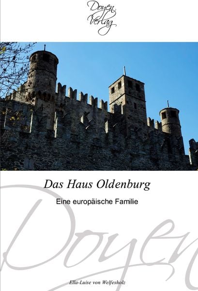 Das Haus Oldenburg, Taschenbuch von Ella-Luise Welfesholz, Doyen Verlag, 9783841700353