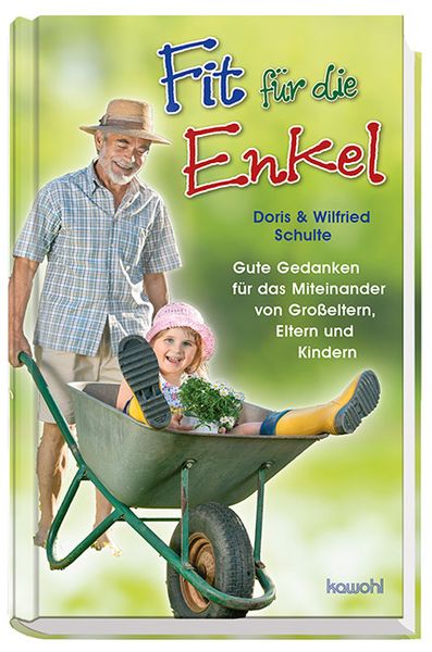 Fit für die Enkel, Gebundene Ausgabe von Wilfried Schulte,Doris Schulte, Kawohl Verlag GmbH & Co. KG, 978-3-86338-139-4