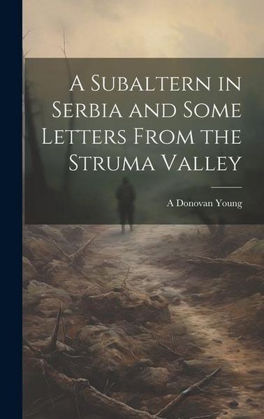 Produktbild: A Subaltern in Serbia and Some Letters From the Struma Valley